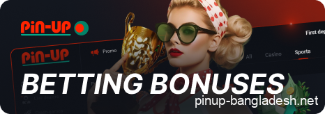 Betting Bonuses at Pin Up Bangladesh