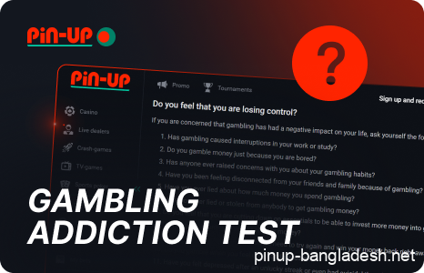 Pin Up Bangladesh's gambling addiction test