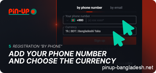 Add your phone number and select the currency in the Pin Up registration form