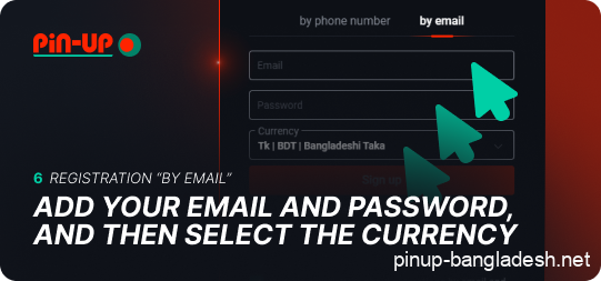 Add your email address and password, then select the currency in the Pin Up registration form