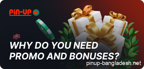 What Pin Up Bangladesh users get using bonuses and promotions